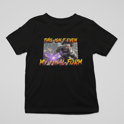 "This Isnt Even My Final Form" T-shirt