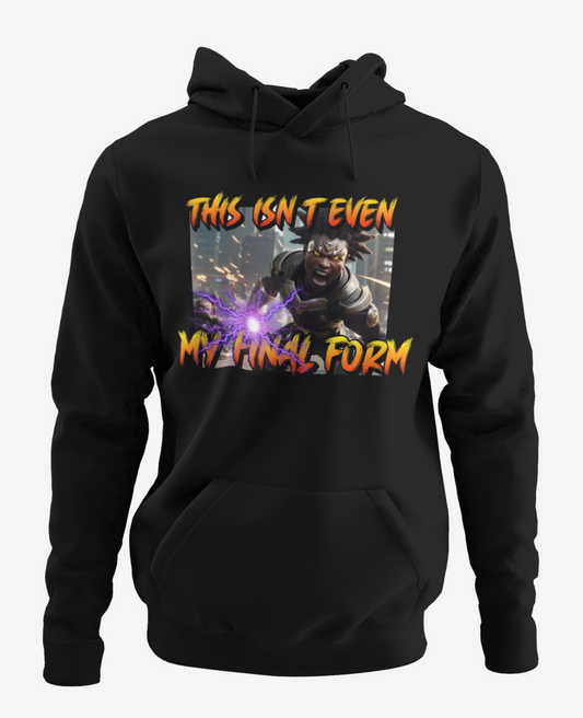 "This Isnt Even My Final Form" Hoodie