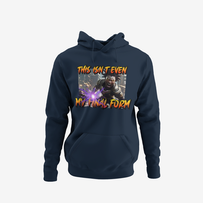 "This Isnt Even My Final Form" Hoodie