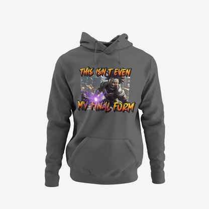 "This Isnt Even My Final Form" Hoodie